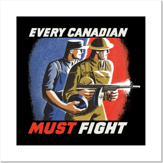 Every Canadian Must Fight | World War 2 Propaganda Wall Art by Distant War